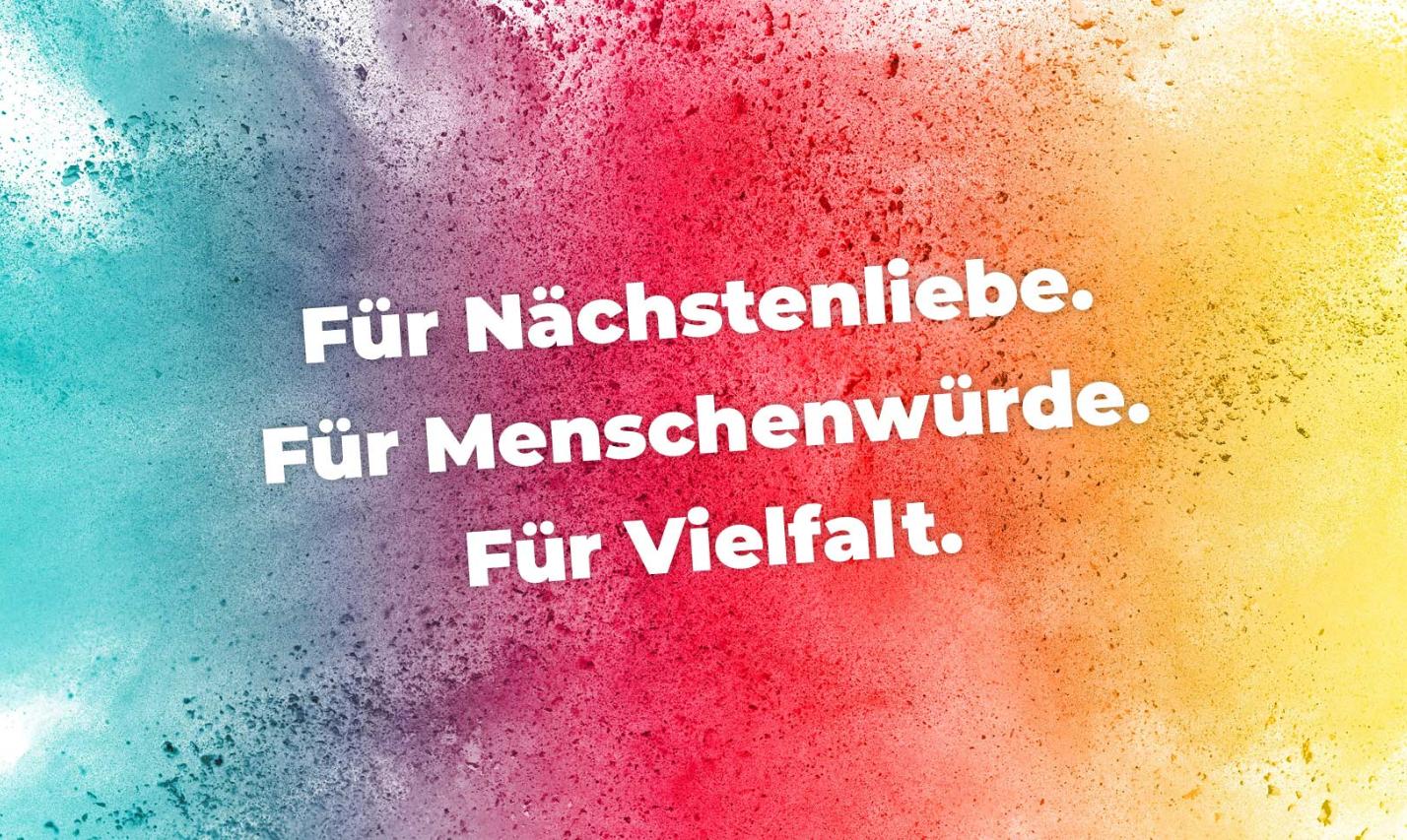 Für Nächstenliebe, für Menschenwürde, für Vielfalt