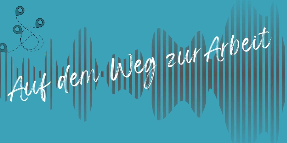Der neue Podcast: 'Auf dem Weg zur Arbeit'