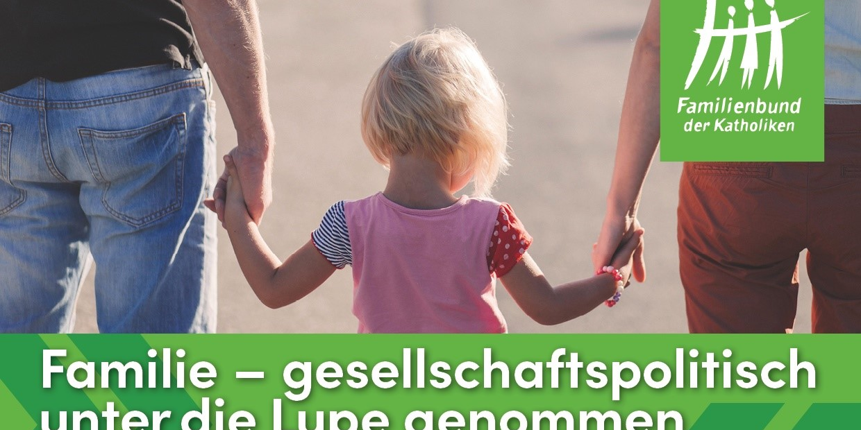 Familie - gesellschaftspolitisch unter die Lupe genommen