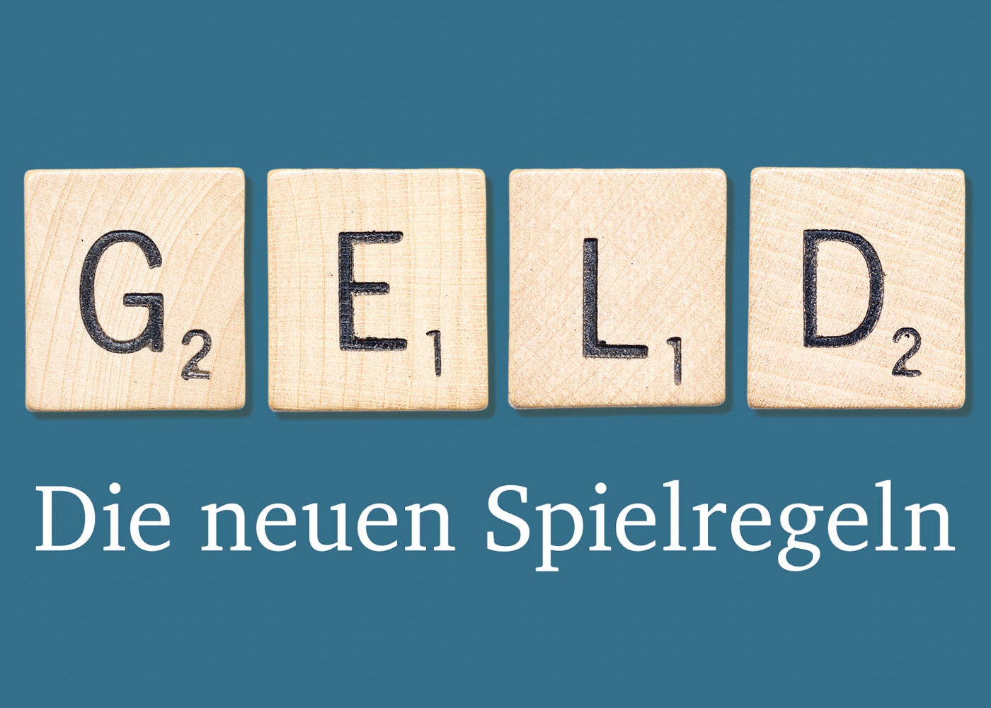 Buchcover 'Geld - Die neuen Spielregeln', die Buchstaben für das Wort 'Geld' sind wie aus Spielsteinen des Spiels 'Scrabble' gelegt und mit Punkten bewertet.