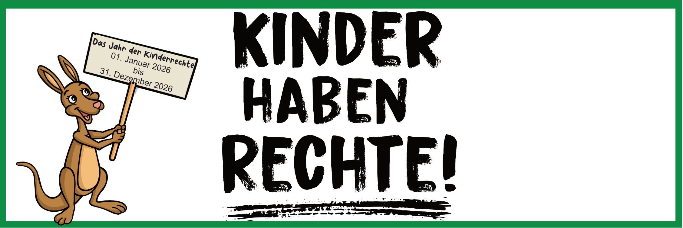 In einem grünen Rahmen der Schriftzug 'Kinder haben Rechte!' und Kängu. Kängu hält ein Schild mit der Aufschrift 'Das Jahr der Kinderrechte' und '01. Januar 2026 bis 31. Dezember 2026' hoch.